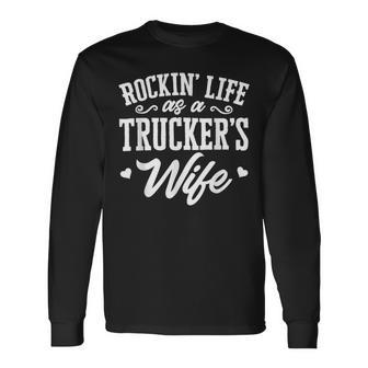 Trucker Truck Driver Wife Rockin’ Life As A Trucker’S Wife Long Sleeve T-Shirt - Seseable