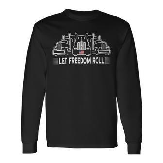 Trucker Truckers For Freedom 2022 Let Freedom Roll Usa Convoy Long Sleeve T-Shirt - Seseable