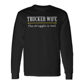 Trucker Trucker Wife Shirts Struggle Is Real Shirt Long Sleeve T-Shirt - Seseable