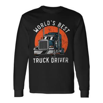 Trucker Worlds Best Truck Driver Trailer Truck Trucker Vehicle Long Sleeve T-Shirt - Seseable