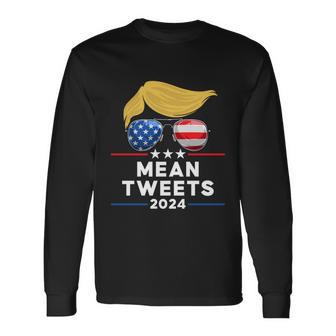 Trump 2024 Mean Tweets Usa Flag Sunglasses Political Long Sleeve T-Shirt - Monsterry