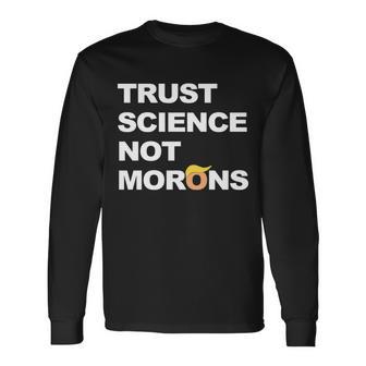 Trust Science Not Morons V2 Long Sleeve T-Shirt - Monsterry AU