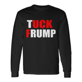 Tuck Frump Anti Trump Tshirt Long Sleeve T-Shirt - Monsterry