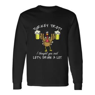 Turkey Trot Lets Drink A Lot Thanksgiving Day 5K Run Beer Long Sleeve T-Shirt - Monsterry AU