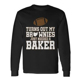Turns Out My Brownies Just Needed A Baker Long Sleeve T-Shirt - Monsterry AU