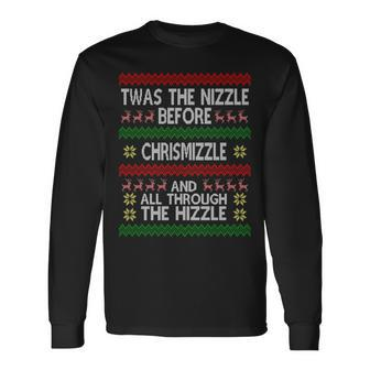 Twas The Nizzle Before Chrismizzle Ugly Christmas Tshirt Long Sleeve T-Shirt - Monsterry