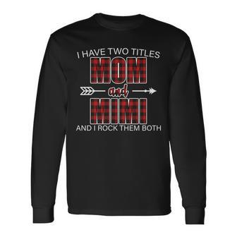 I Have Two Titles Mom And Mimi Tshirt Long Sleeve T-Shirt - Monsterry