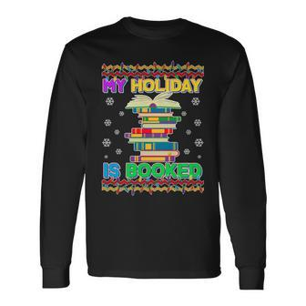 Ugly Christmas Sweater My Holiday Is Booked Long Sleeve T-Shirt - Monsterry UK