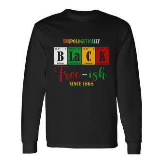 Unapologetically Black Freeish Since 1865 Juneteenth Long Sleeve T-Shirt - Monsterry DE
