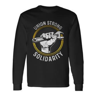 Union Strong Solidarity Labor Day Worker Proud Laborer Long Sleeve T-Shirt - Monsterry DE