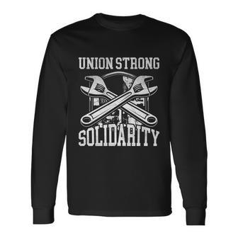 Union Strong Solidarity Labor Day Worker Proud Laborer Meaningful Long Sleeve T-Shirt - Monsterry DE