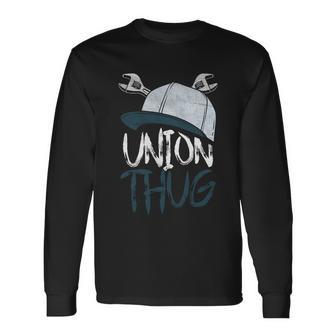 Union Thug Labor Day Skilled Union Laborer Worker Long Sleeve T-Shirt - Monsterry UK