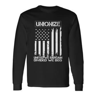 Unionize United We Bargain Divided We Beg Usa Union Pride Great Long Sleeve T-Shirt - Monsterry UK