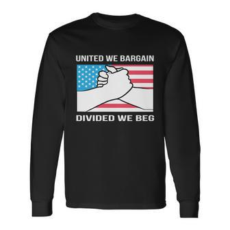 United We Bargain Divided We Beg Union Worker Pride Us Flag Long Sleeve T-Shirt - Monsterry UK