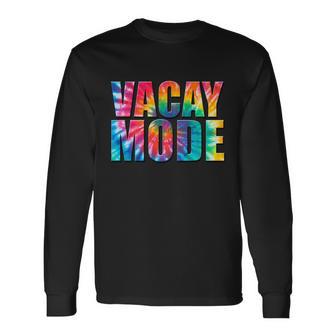 Vacay Mode Tie Dye Colorful Vacation Long Sleeve T-Shirt - Monsterry