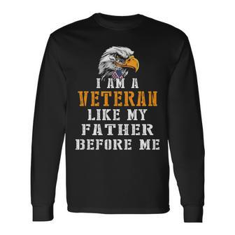 I Am A Veteran Like My Father Before Me V2 Long Sleeve T-Shirt - Monsterry UK