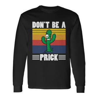 Vintage Cactus Dont Be A Prick Shirt Cactus Tshirt Long Sleeve T-Shirt - Monsterry CA