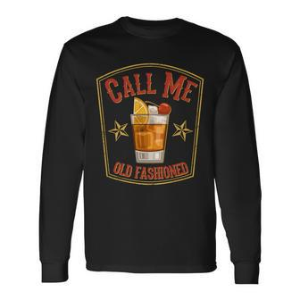 Vintage Call Me Old Fashioned Whiskey Long Sleeve T-Shirt - Monsterry