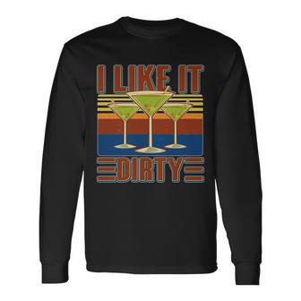 Vintage I Like It Dirty Martini Drinks Long Sleeve T-Shirt - Monsterry