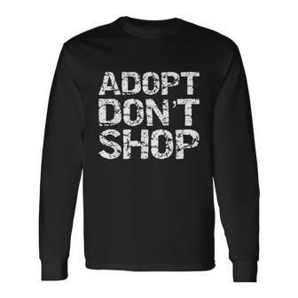 Vintage Pet Adoption Quote Rescue Saying Adopt Dont Shop Long Sleeve T-Shirt - Thegiftio UK