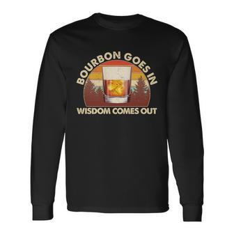 Vintage Retro Bourbon Goes In Wisdom Comes Out Long Sleeve T-Shirt - Monsterry DE