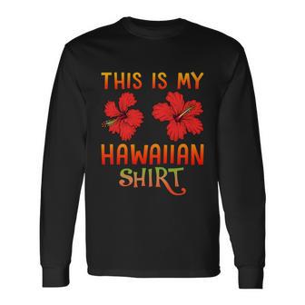 Vintage Retro Hawaii Hibiscus Flowers This Is My Hawaiian Long Sleeve T-Shirt - Monsterry UK