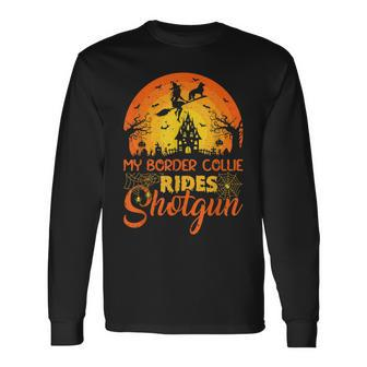 Vintage Witch My Border Collie Rides Shotgun Halloween Long Sleeve T-Shirt - Seseable