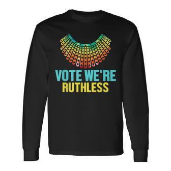 Vote Were RuthlessWomen Feminist Vote Were Ruthless Long Sleeve T-Shirt - Thegiftio UK