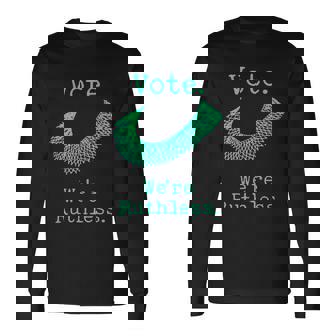 Vote Were Ruthless Rights Long Sleeve T-Shirt - Thegiftio UK