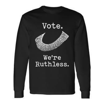 Vote Were Ruthless Shirt Ruth Bader Ginsburg Long Sleeve T-Shirt - Monsterry DE