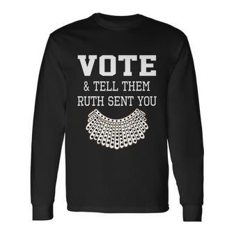 Vote Tell Them Ruth Sent You Dissent Rbg Vote Long Sleeve T-Shirt - Monsterry