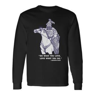 Do What You Want And Love What You Do Genghis Khan Long Sleeve T-Shirt - Monsterry DE