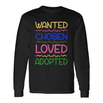 Wanted Chosen Loved Adopted Long Sleeve T-Shirt - Monsterry AU