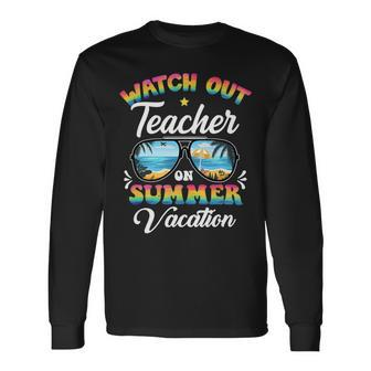Watch Out Teacher On Summer Vacation Sunglasses Long Sleeve T-Shirt - Seseable