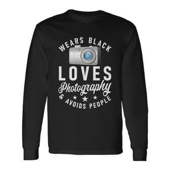 Wears Black Loves Photography And Avoids People Photographer Long Sleeve T-Shirt - Monsterry CA