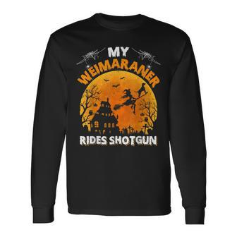 My Weimaraner Rides Shotgun Weimaraner Dog Halloween Long Sleeve T-Shirt - Seseable