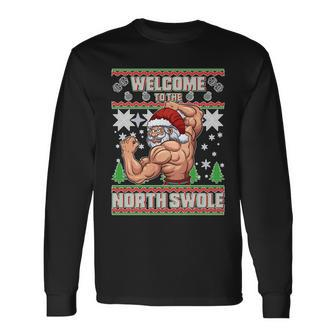 Welcome To The North Swole Santa Ugly Christmas Tshirt Long Sleeve T-Shirt - Monsterry UK