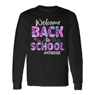Welcome Back To School 4Th Grade Back To School Long Sleeve T-Shirt - Seseable