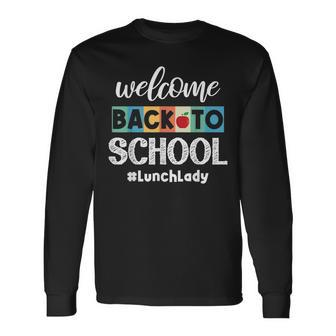Welcome Back To School Lunch Lady Cann School Cafeteria Long Sleeve T-Shirt - Thegiftio UK
