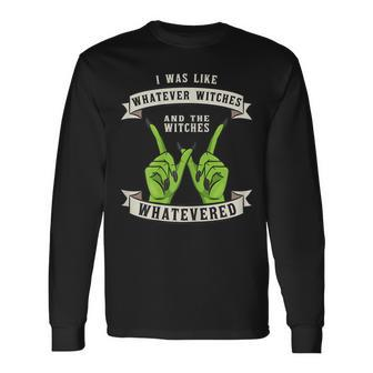 Whatever Witches Witch Wiccan Costume Halloween Long Sleeve T-Shirt - Seseable