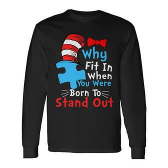 Why Fit In When You Were Born To Stand Out Autism Tshirt Long Sleeve T-Shirt - Monsterry UK