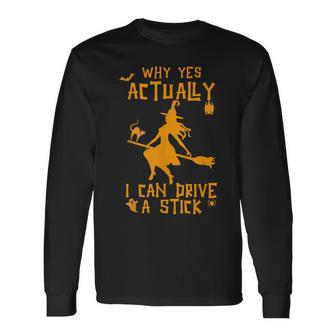 Why Yes Actually I Can Drive A Stick Cute Halloween Witch Long Sleeve T-Shirt - Seseable