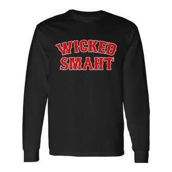 Wicked Smaht Smart Boston Massachusetts Tshirt Long Sleeve T-Shirt - Monsterry