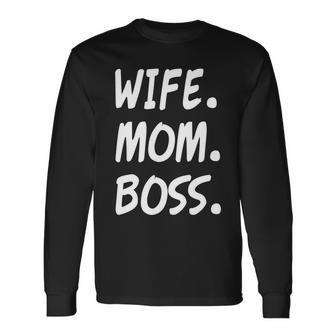 Wife Mom Boss Mommy Is The Boss Long Sleeve T-Shirt - Monsterry