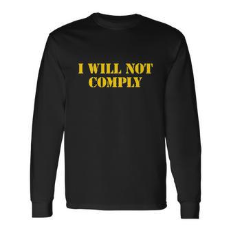 I Will Not Comply Shirt Medical Freedom Shirt No Mandates Tshirt Long Sleeve T-Shirt - Monsterry DE