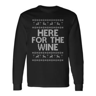 Here For The Wine Ugly Christmas Sweater Long Sleeve T-Shirt - Monsterry DE