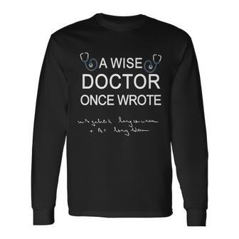 A Wise Doctor Once Wrote Medical Doctor Handwriting Tshirt Long Sleeve T-Shirt - Monsterry DE
