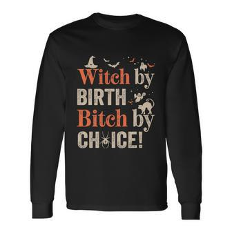 Witch By Birth Bitch By Choice Halloween Long Sleeve T-Shirt - Thegiftio UK
