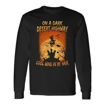 Witch On A Dark Desert Highway Witch Cool Wind In My Hair Tshirt Long Sleeve T-Shirt - Monsterry DE