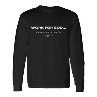 Work For God The Retirement Pan Is Great Long Sleeve T-Shirt - Monsterry UK